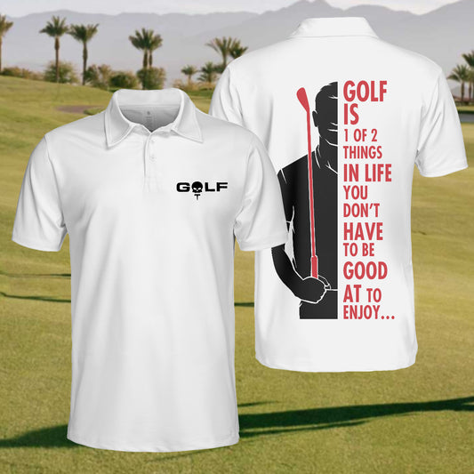 Golf is 1 of 2 things in life you don’t have to be good at to enjoy 2024 Polo Shirt