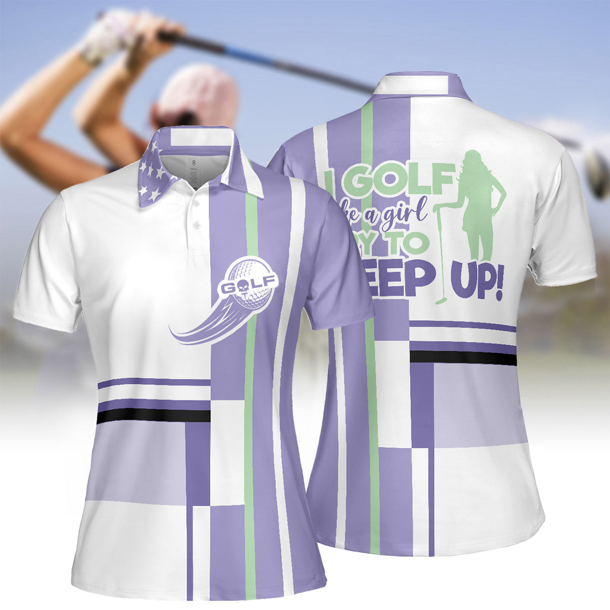 I Golf Like A Girl Try To Keep Up Short Sleeve Women Polo Shirt, Lavender Golf Shirt For Ladies