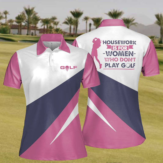 Women's Housework Is For Women Who Don't Play Golf Polo Shirt