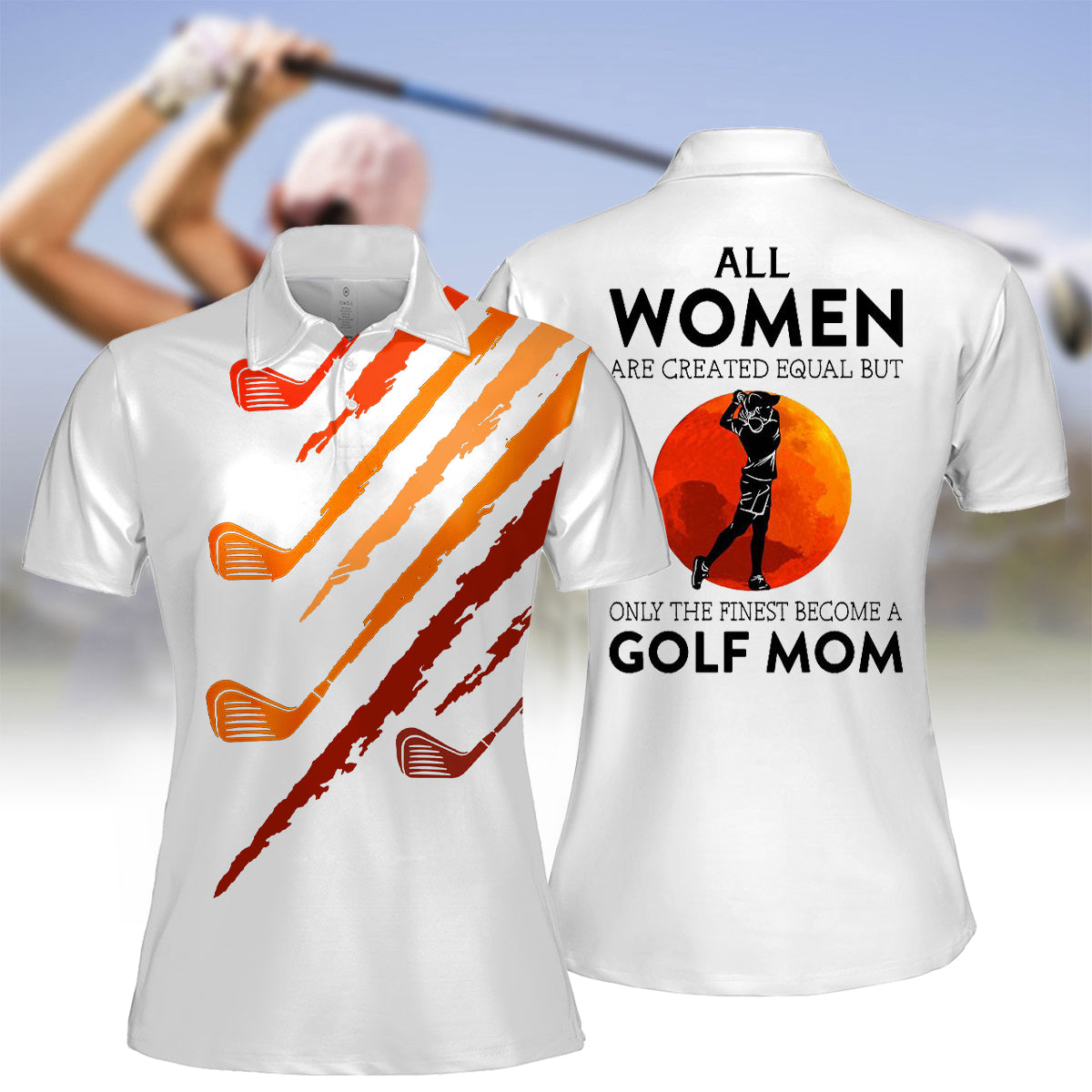 All Women Are Created Equal But Only The Finest Become A Golf Mom Polo Shirt For Women