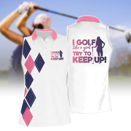 I Play Like A Girl Try To Keep Up Women Sleeveless Polo Shirt