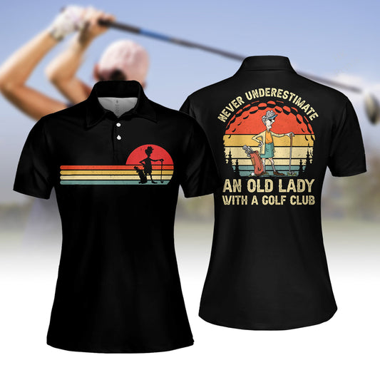 NEVER UNDERESTIMATE AN OLD LADY WITH A GOLF CLUB WOMEN SHORT SLEEVE POLO SHIRT