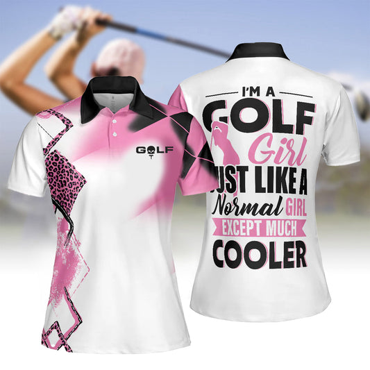 Im A Golf Girl Just Like A Normal Girl Short Sleeve Women Polo Shirt