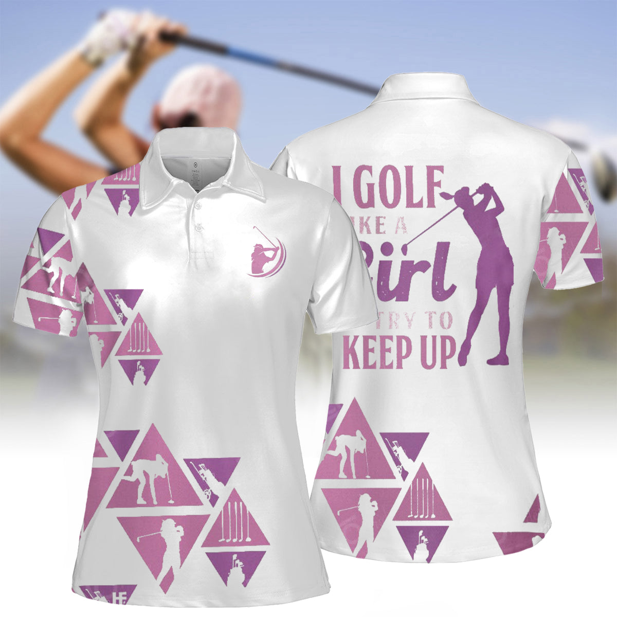 Women's I Golf Like A Girl Try To Keep Up Polo Shirt