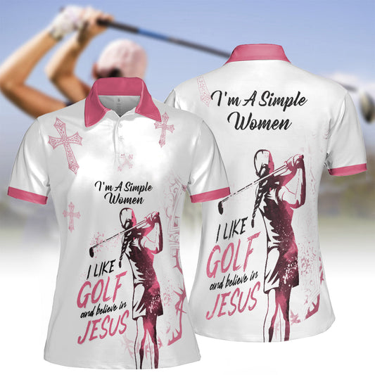 I'M A Simple Women I Like Golf And Believe In Jesus Short Sleeve Women Polo Shirt