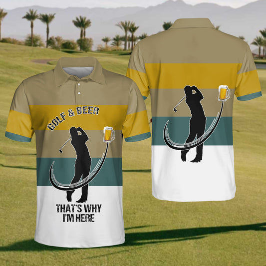 Men's Golf & Beer That's Why I'm Here Polo Shirt