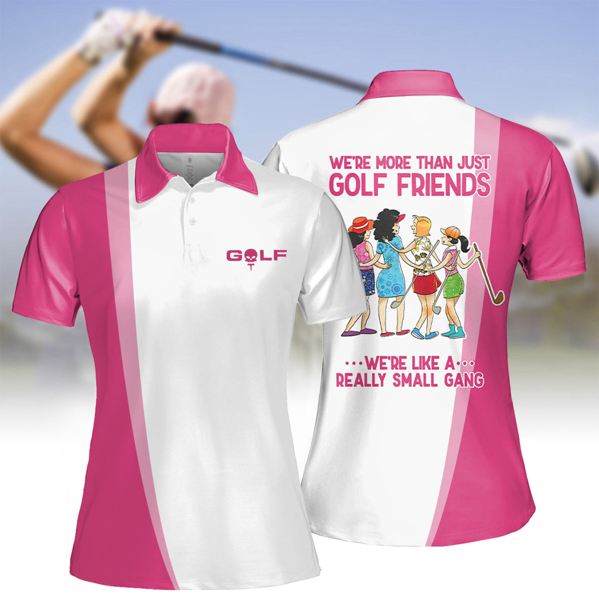 We're More Than Just Golf Friends Golf Woman Polo Shirt